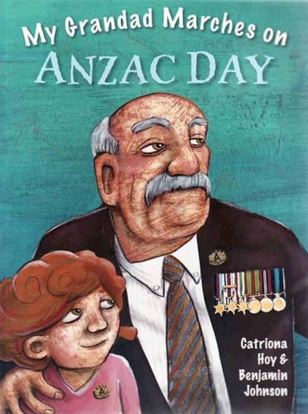 My Grandad Marches on Anzac Day by Catriona Hoy - ISBN: 9780734410368