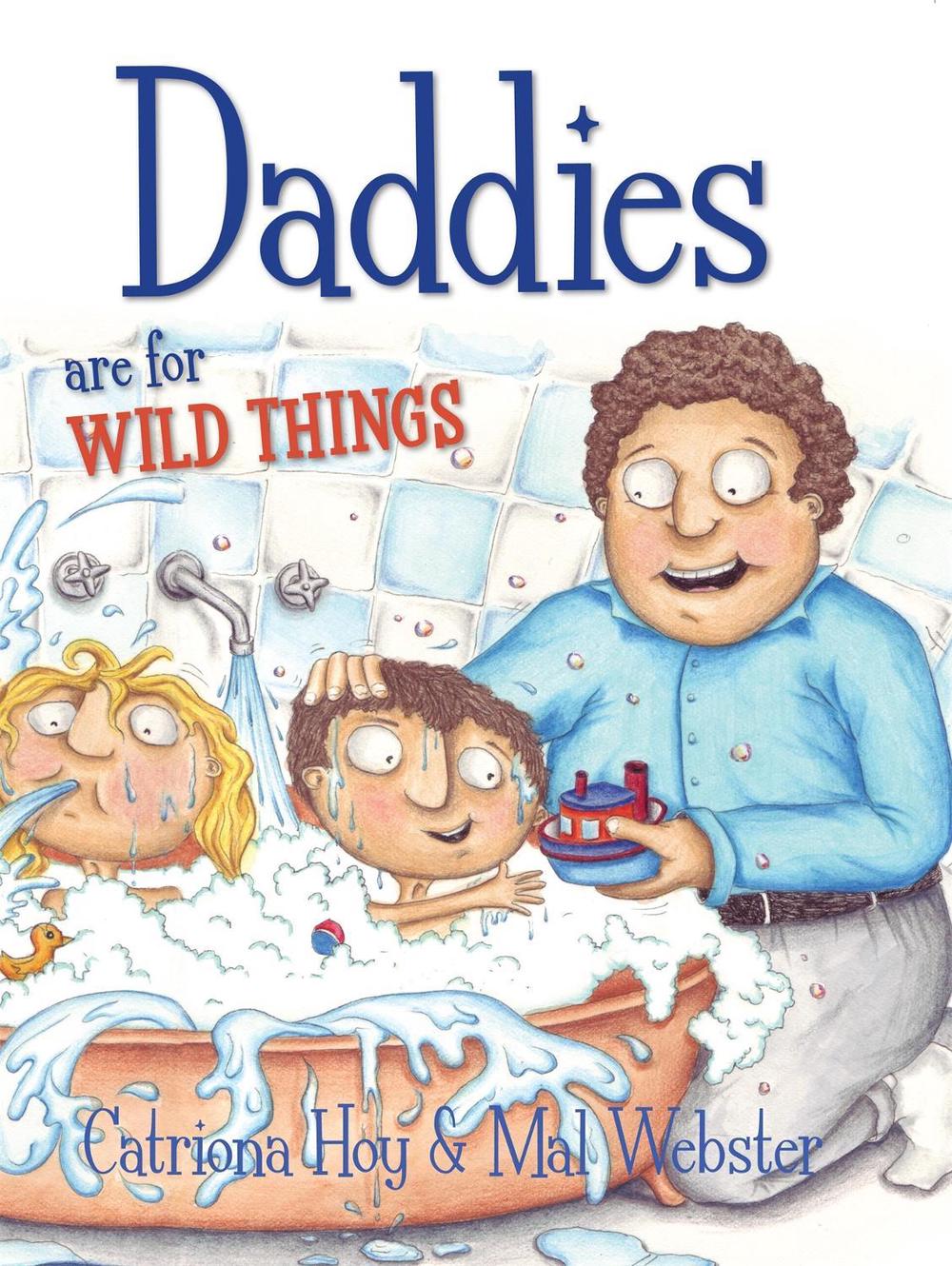 Daddies Are For Wild Things by Catriona Hoy - ISBN: 9780734412263