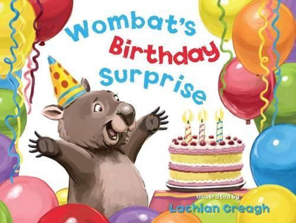 Wombat's Birthday Surprise by Lachlan Creagh - ISBN: 9780734413932