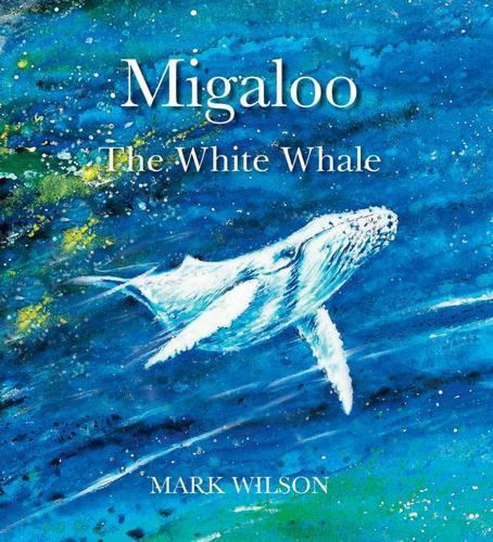 Migaloo, the White Whale by Mark Wilson - ISBN: 9780734415769
