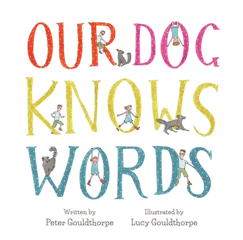 Our Dog Knows Words by Peter Gouldthorpe - ISBN: 9780734416346