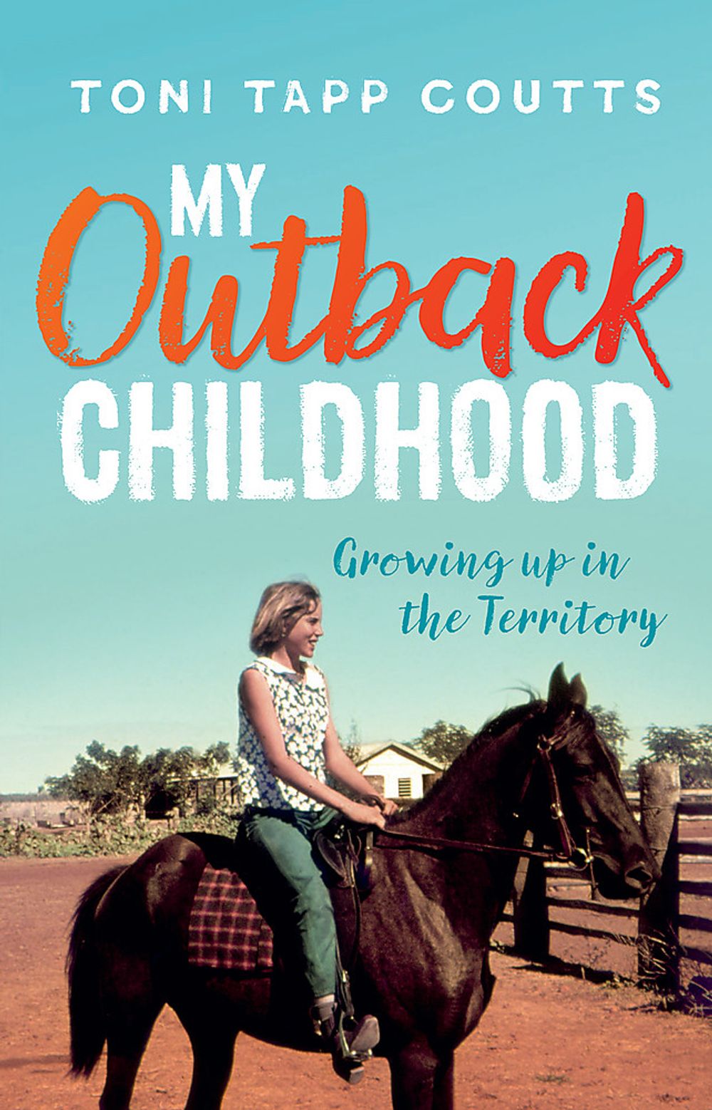 My Outback Childhood (younger readers) by Ms Toni Tapp Coutts - ISBN: 9780734418333