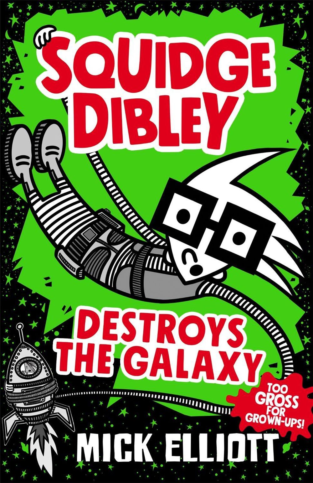 Squidge Dibley Destroys the Galaxy by Mick Elliott - ISBN: 9780734419446