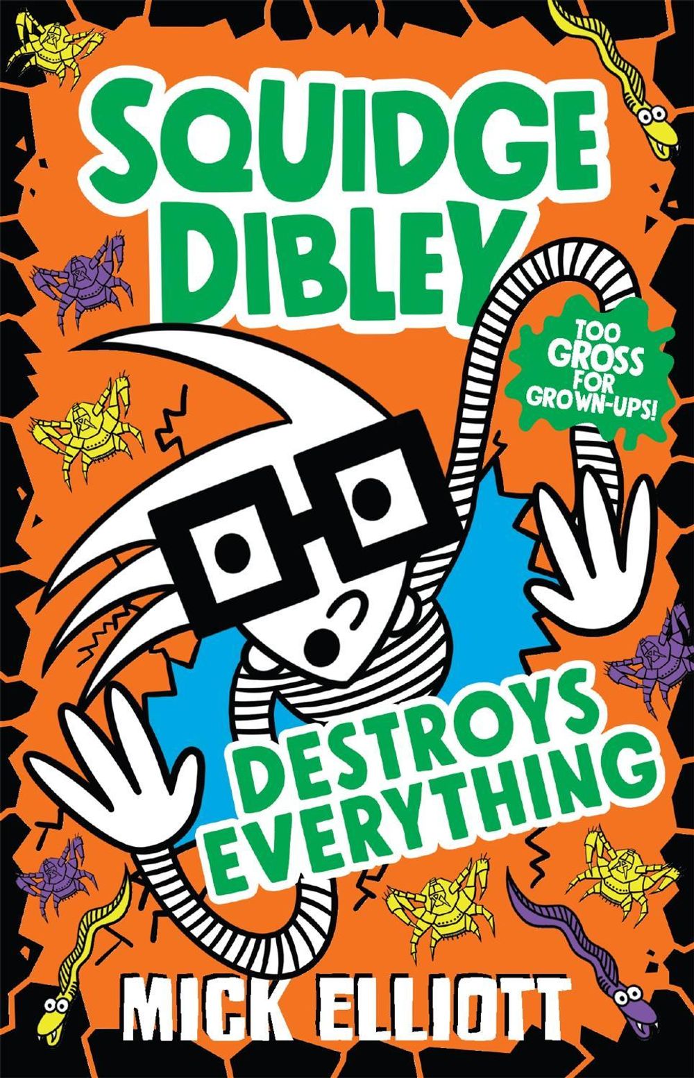 Squidge Dibley Destroys Everything by Mick Elliott - ISBN: 9780734419460