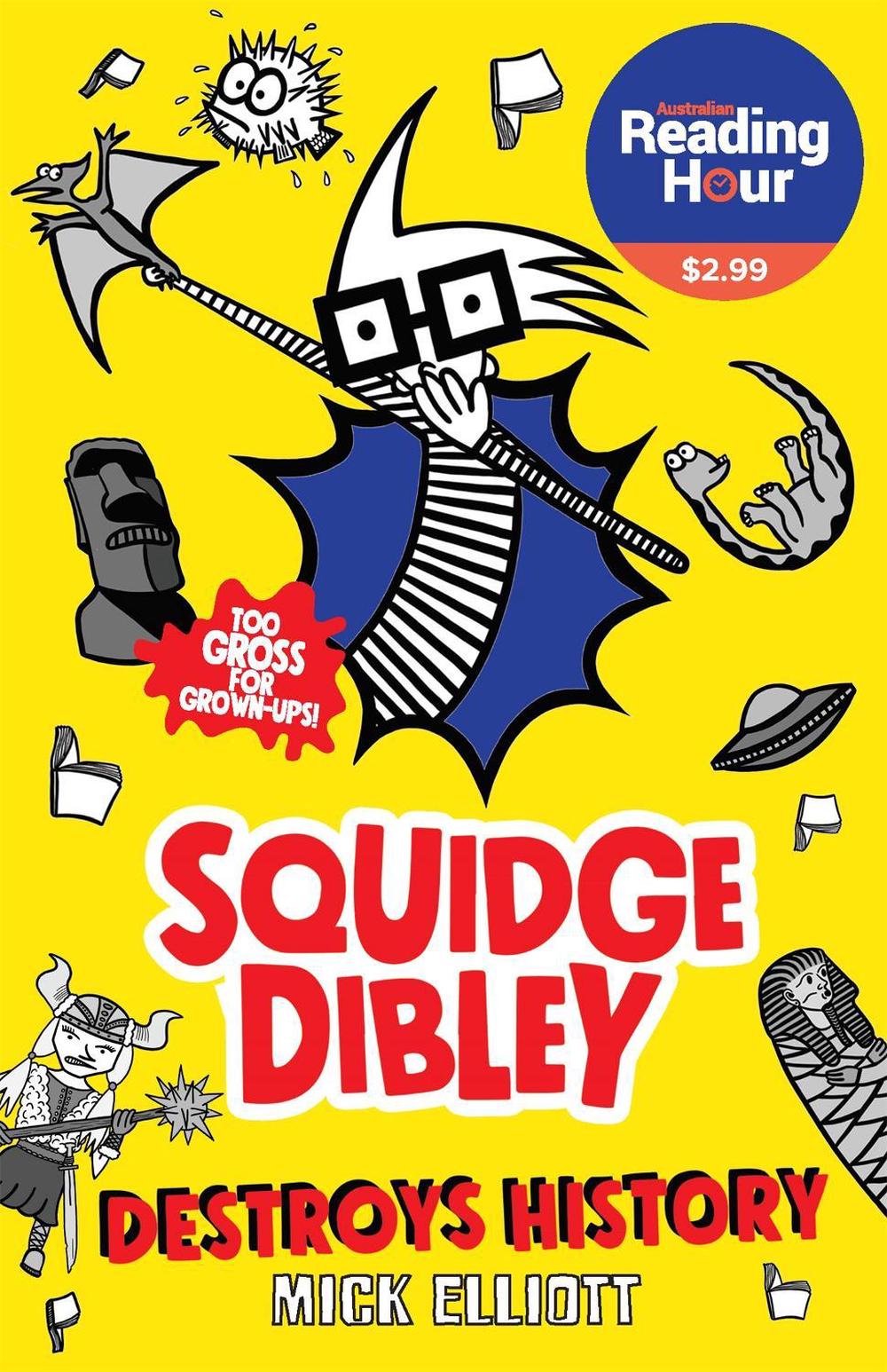 Squidge Dibley Destroys History by Mick Elliott - ISBN: 9780734419699