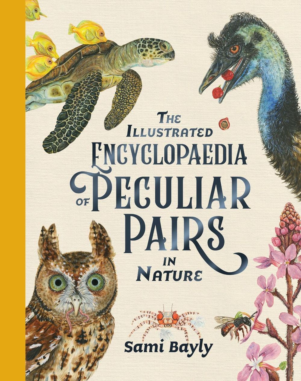 The Illustrated Encyclopaedia of Peculiar Pairs in Nature by Sami Bayly - ISBN: 9780734420046
