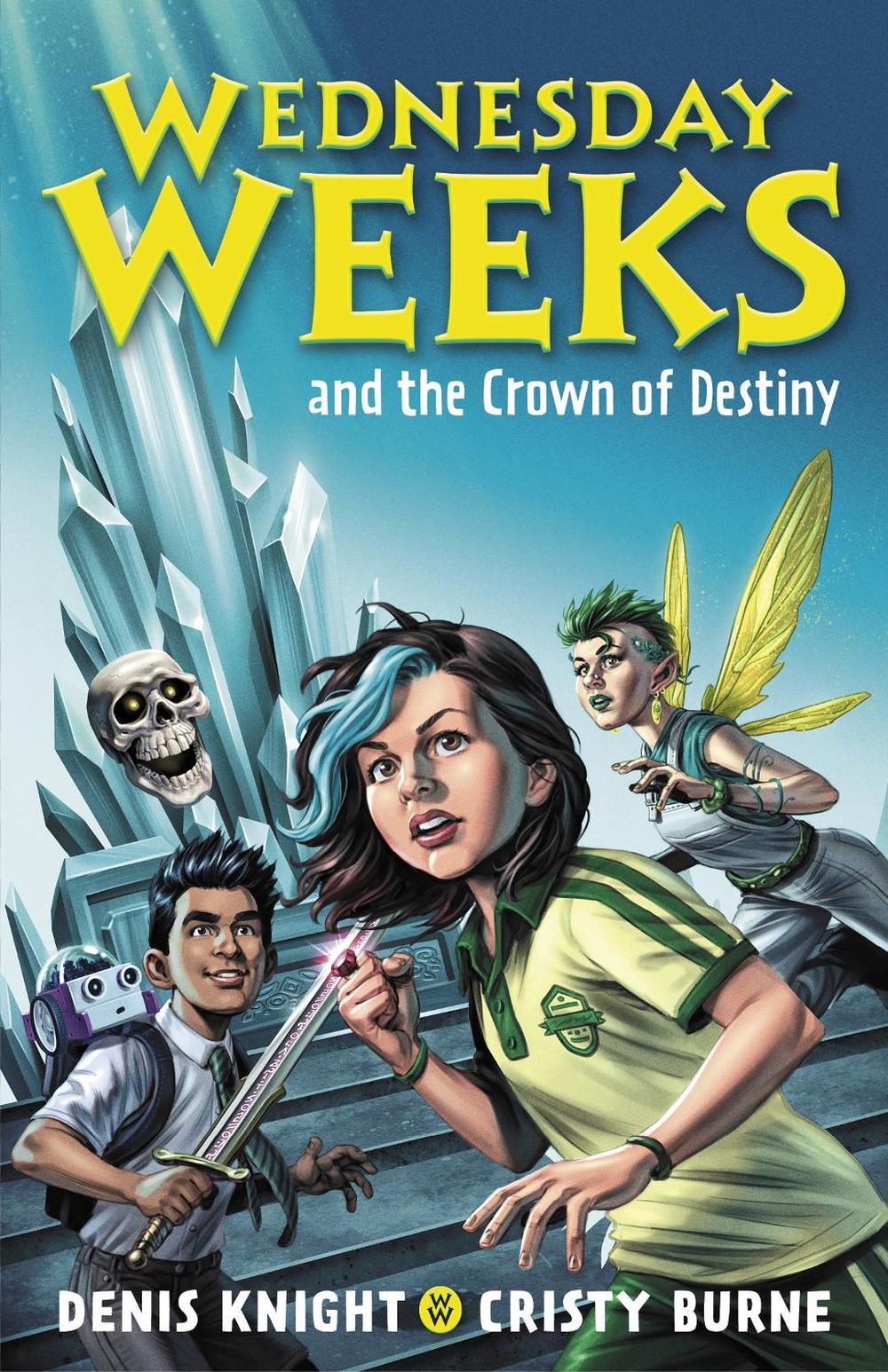 Wednesday Weeks and the Crown of Destiny by Denis Knight - ISBN: 9780734420213