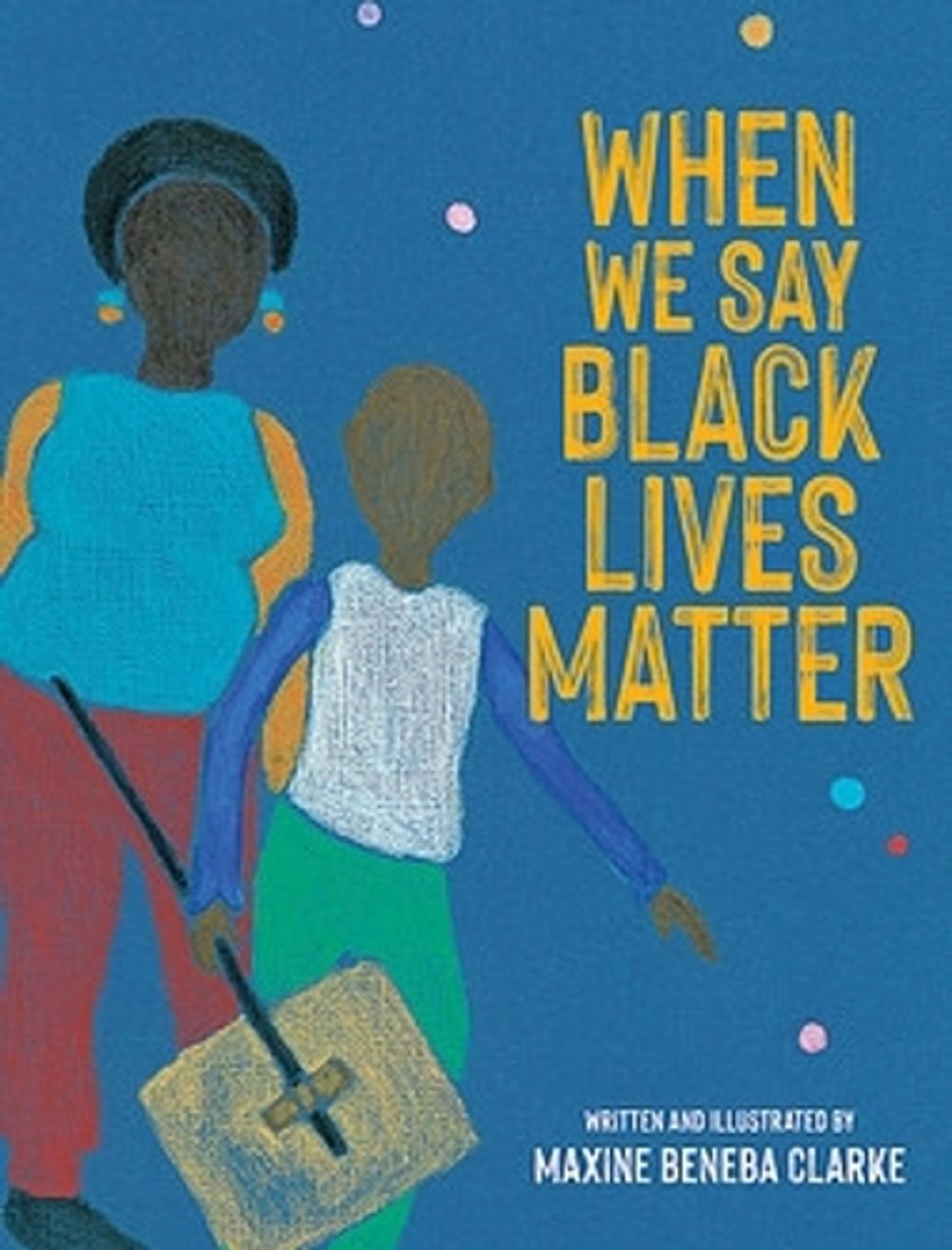When We Say Black Lives Matter by Maxine Beneba Clarke - ISBN: 9780734420428