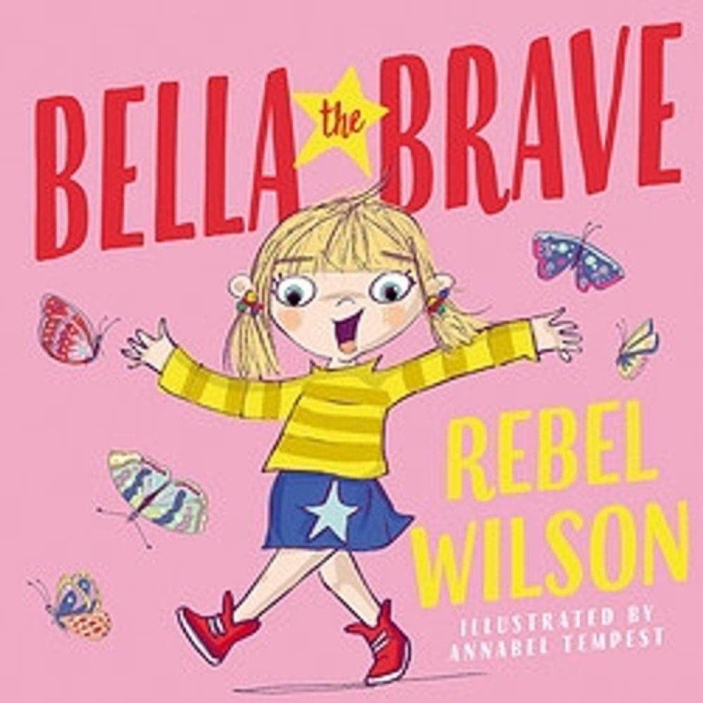 Bella the Brave by Rebel Wilson - ISBN: 9780734420572