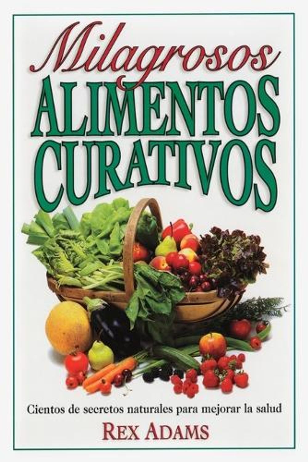 Milagrosos Alimentos Curativos by Rex Adams - ISBN: 9780735201958