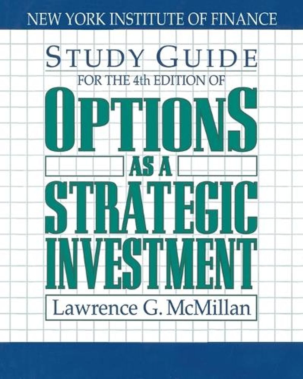 Study Guide for the 4th Edition of Options as a Strategic Investment, 4th Edition by Lawrence G. McMillan - ISBN: 9780735202382