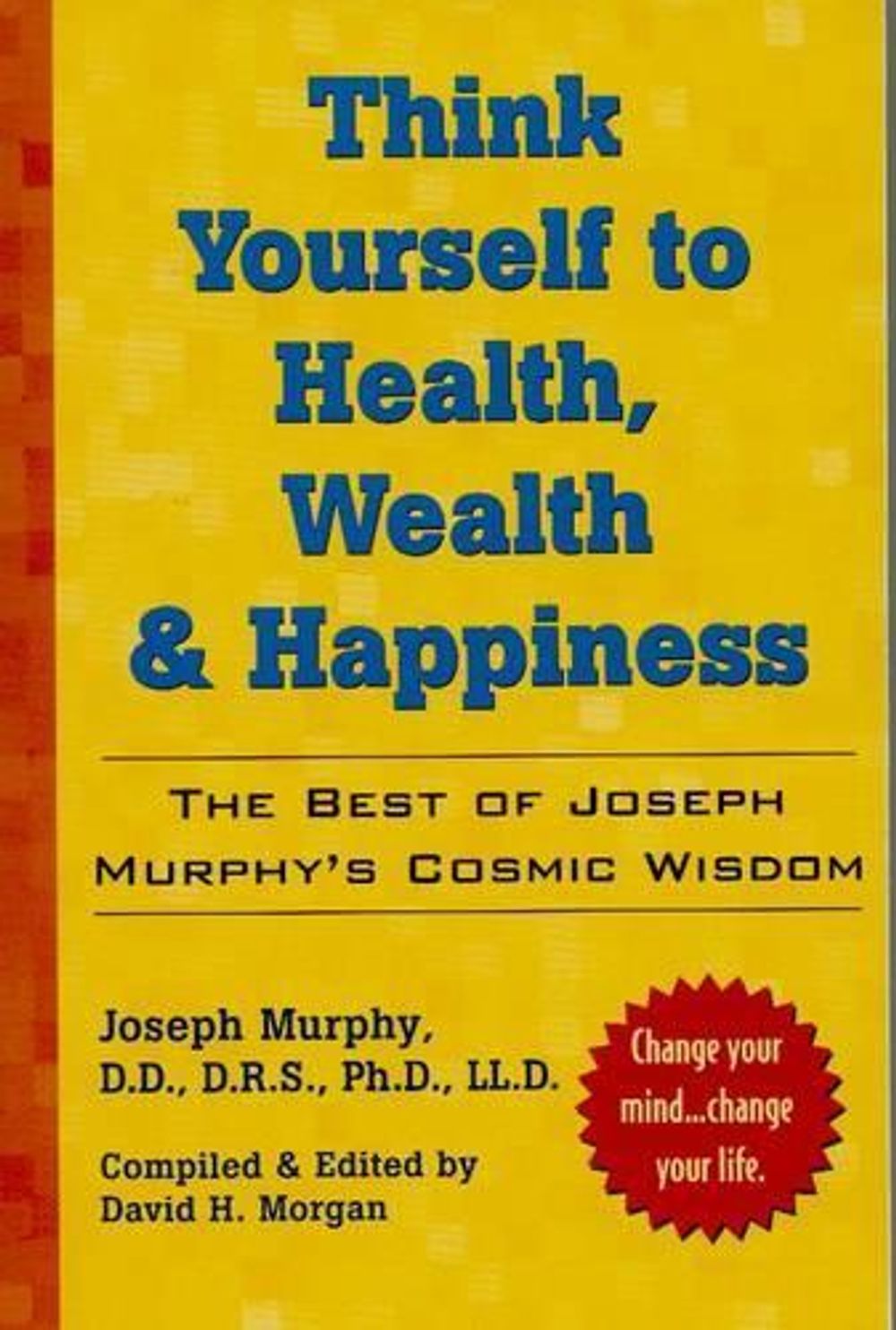 Think Yourself to Health, Wealth and Happiness by Joseph Murphy - ISBN: 9780735203631
