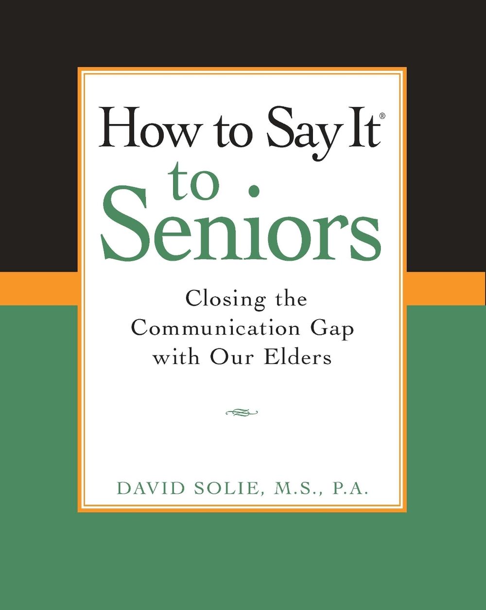 How to Say It® to Seniors by David Solie - ISBN: 9780735203808