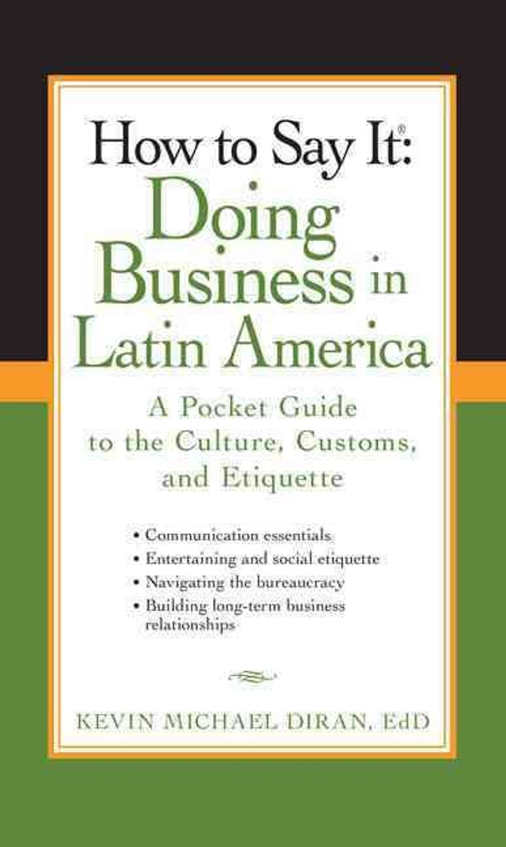 How to Say It: Doing Business in Latin America by Kevin Michael Diran - ISBN: 9780735204430