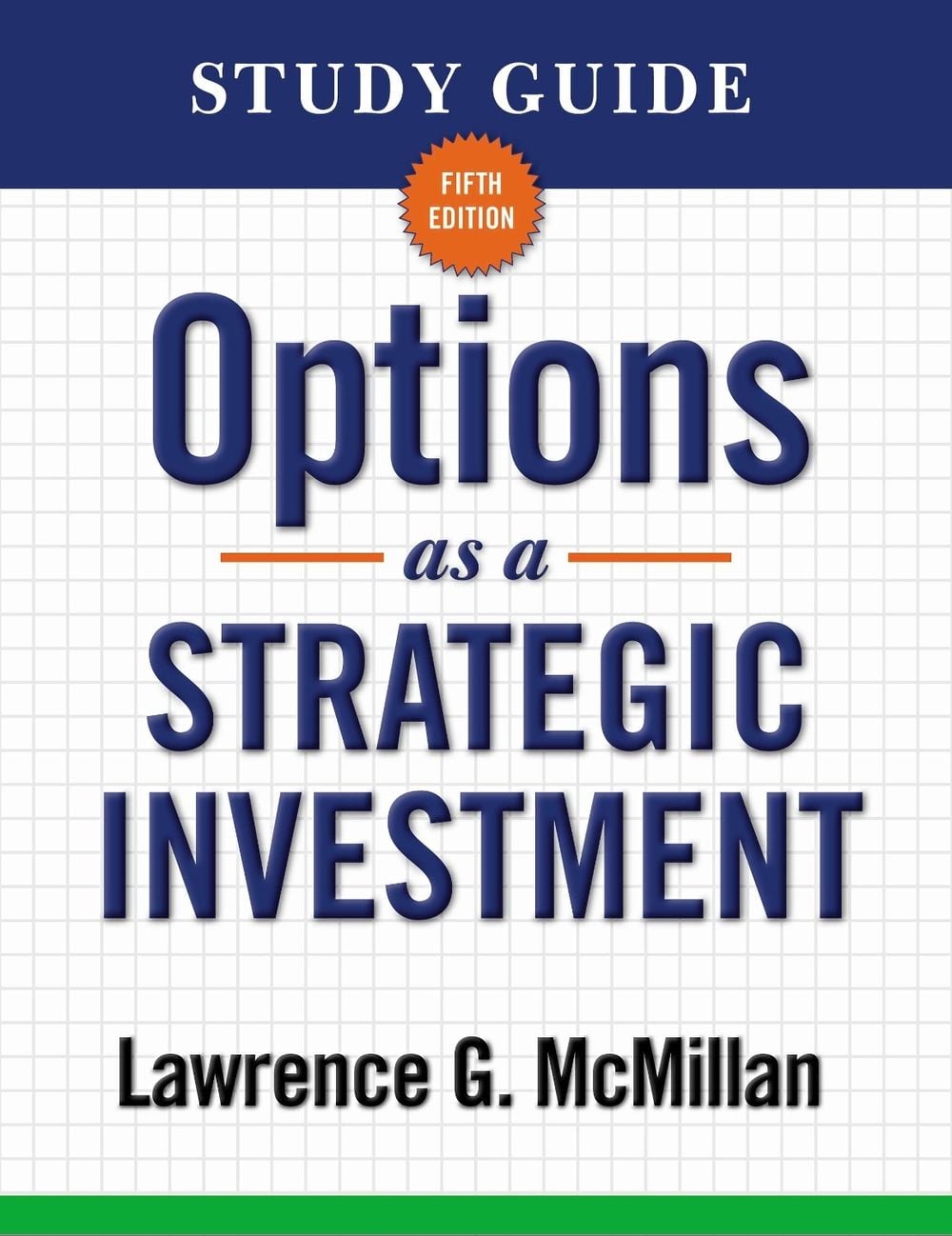 Study Guide for Options as a Strategic Investment 5th Edition, 5th Edition by Lawrence G. McMillan - ISBN: 9780735204645