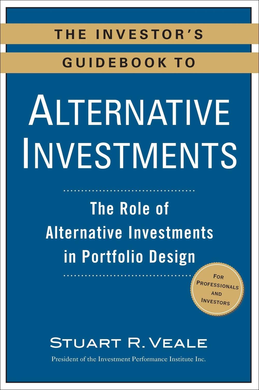 The Investor's Guidebook to Alternative Investments by Stuart R. Veale - ISBN: 9780735205307