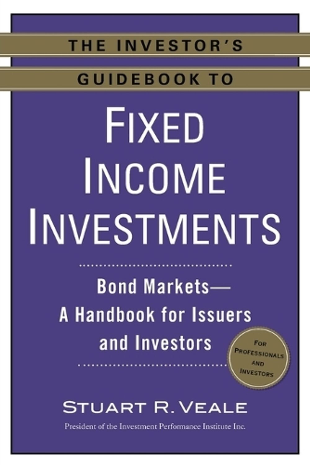 The Investor's Guidebook to Fixed Income Investments by Stuart R. Veale - ISBN: 9780735205314