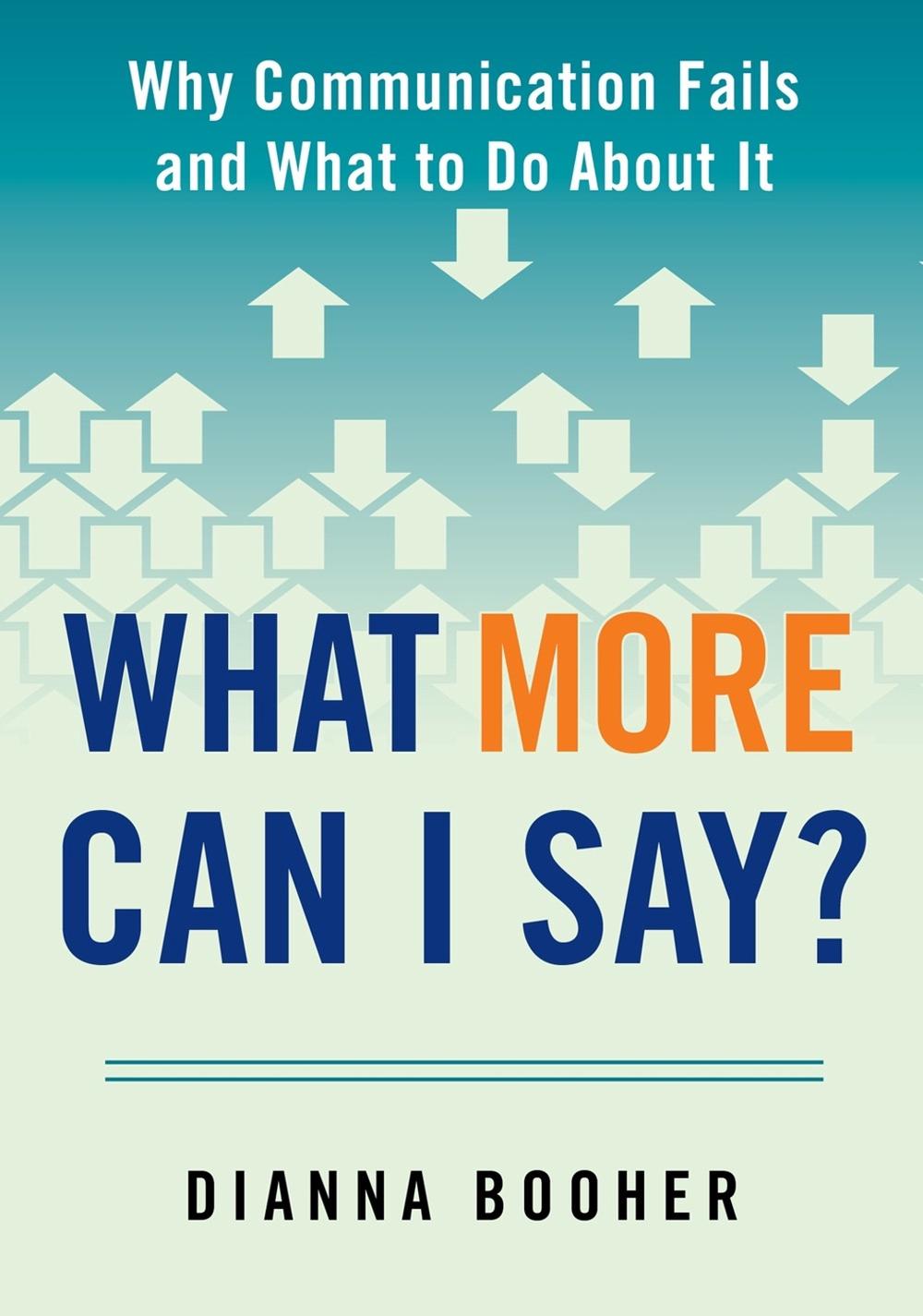 What More Can I Say? by Dianna Booher - ISBN: 9780735205338