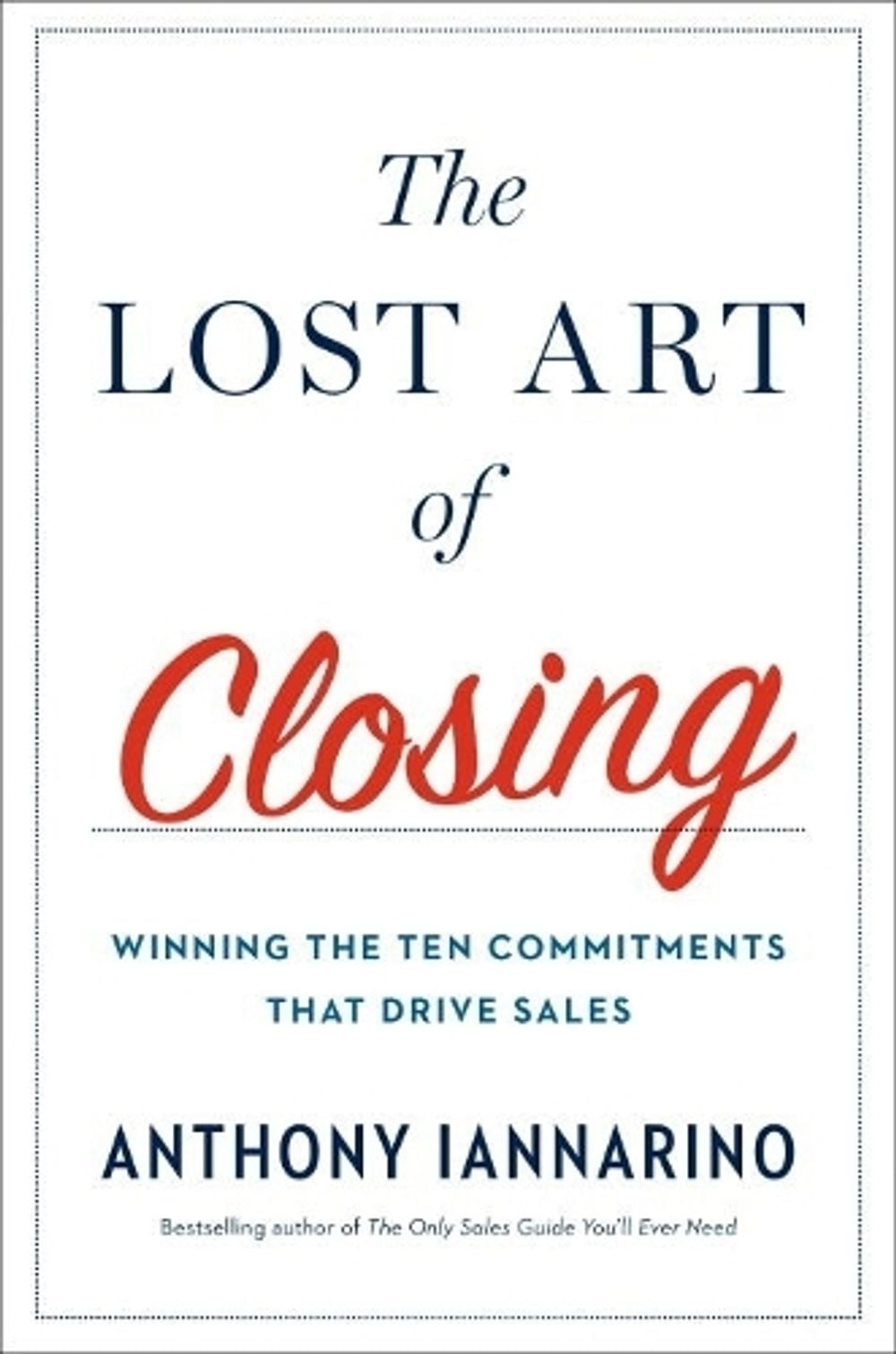 The Lost Art Of Closing by Anthony Iannarino - ISBN: 9780735211698