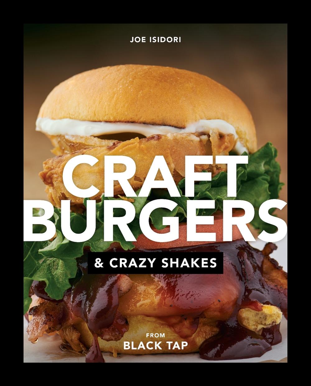 Craft Burgers and Crazy Shakes from Black Tap by Joe Isidori - ISBN: 9780735215450