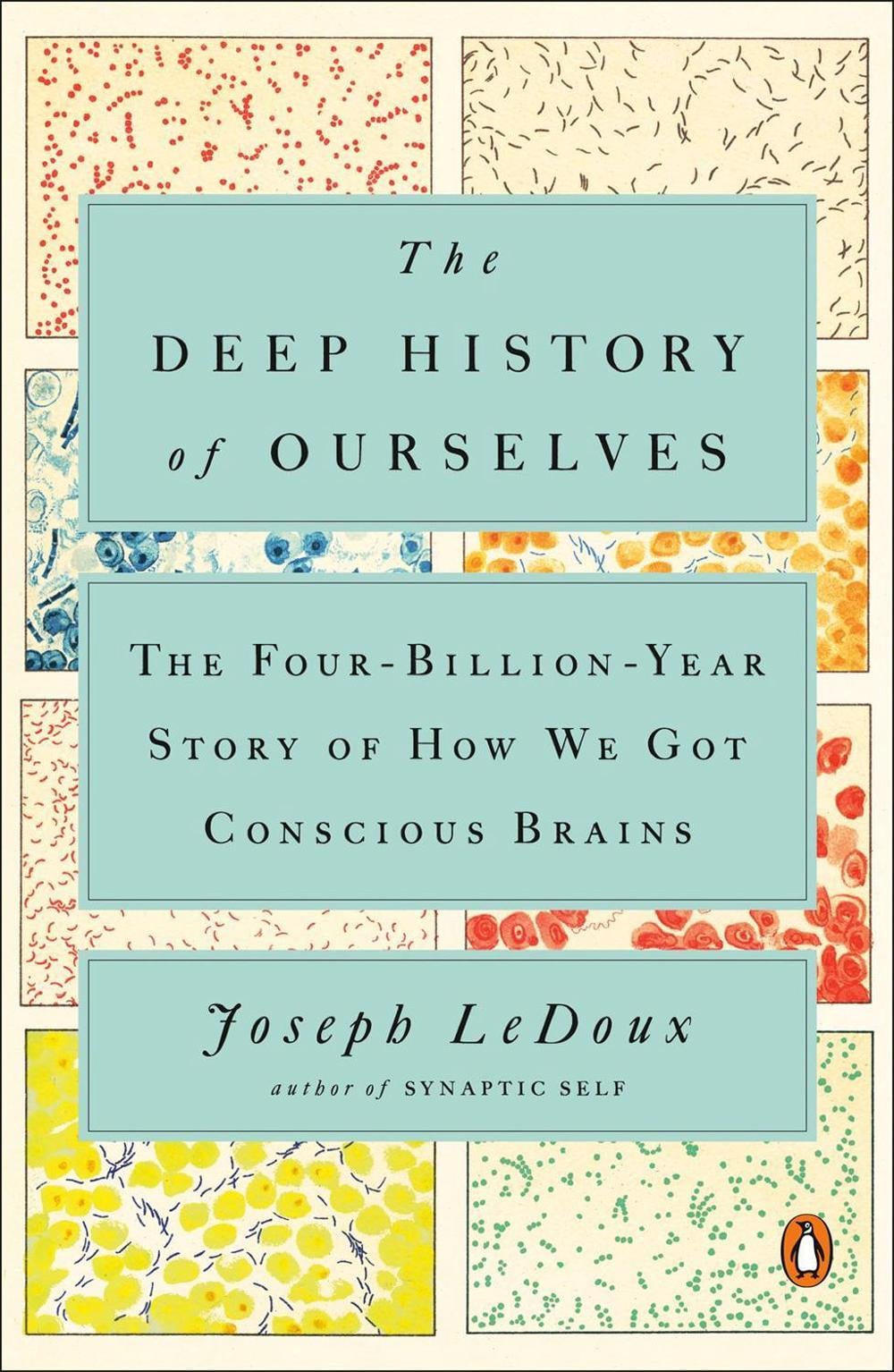 The Deep History of Ourselves by Joseph LeDoux - ISBN: 9780735223851
