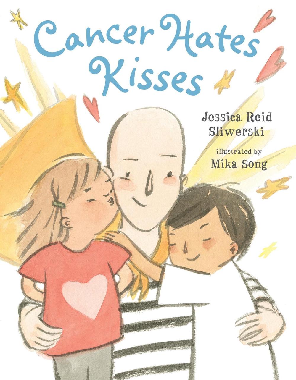 Cancer Hates Kisses by Jessica Reid Sliwerski - ISBN: 9780735227811