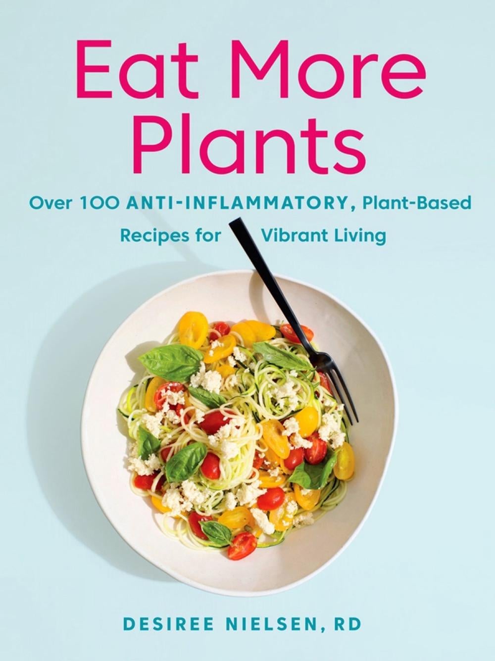 Eat More Plants by Desiree Nielsen - ISBN: 9780735235717