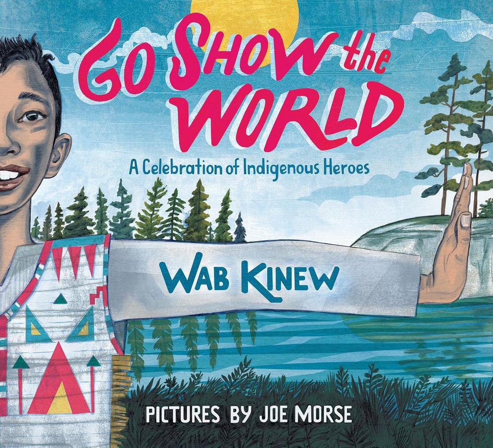 Go Show the World by Wab Kinew - ISBN: 9780735262928