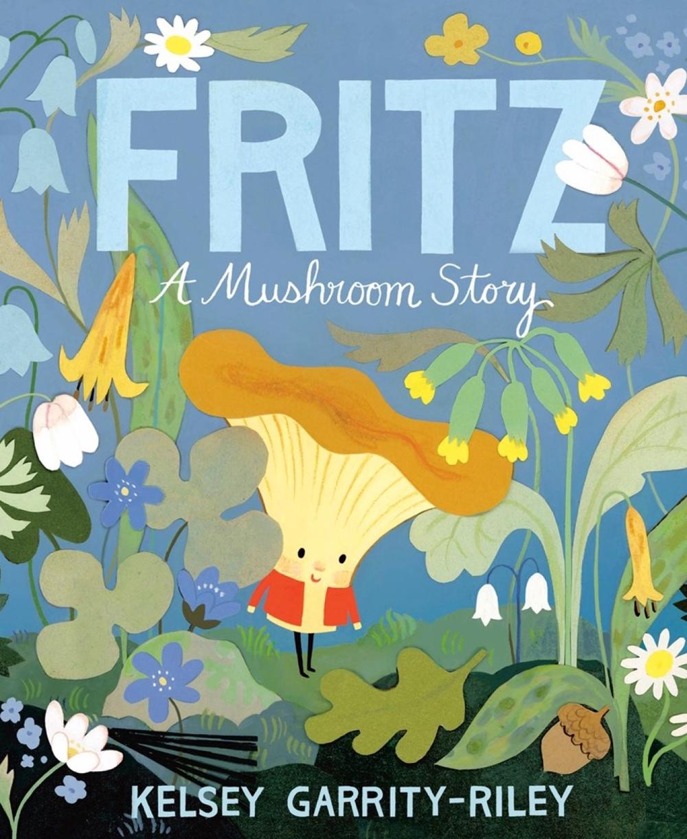 Fritz: A Mushroom Story by Kelsey Garrity-Riley - ISBN: 9780735264335
