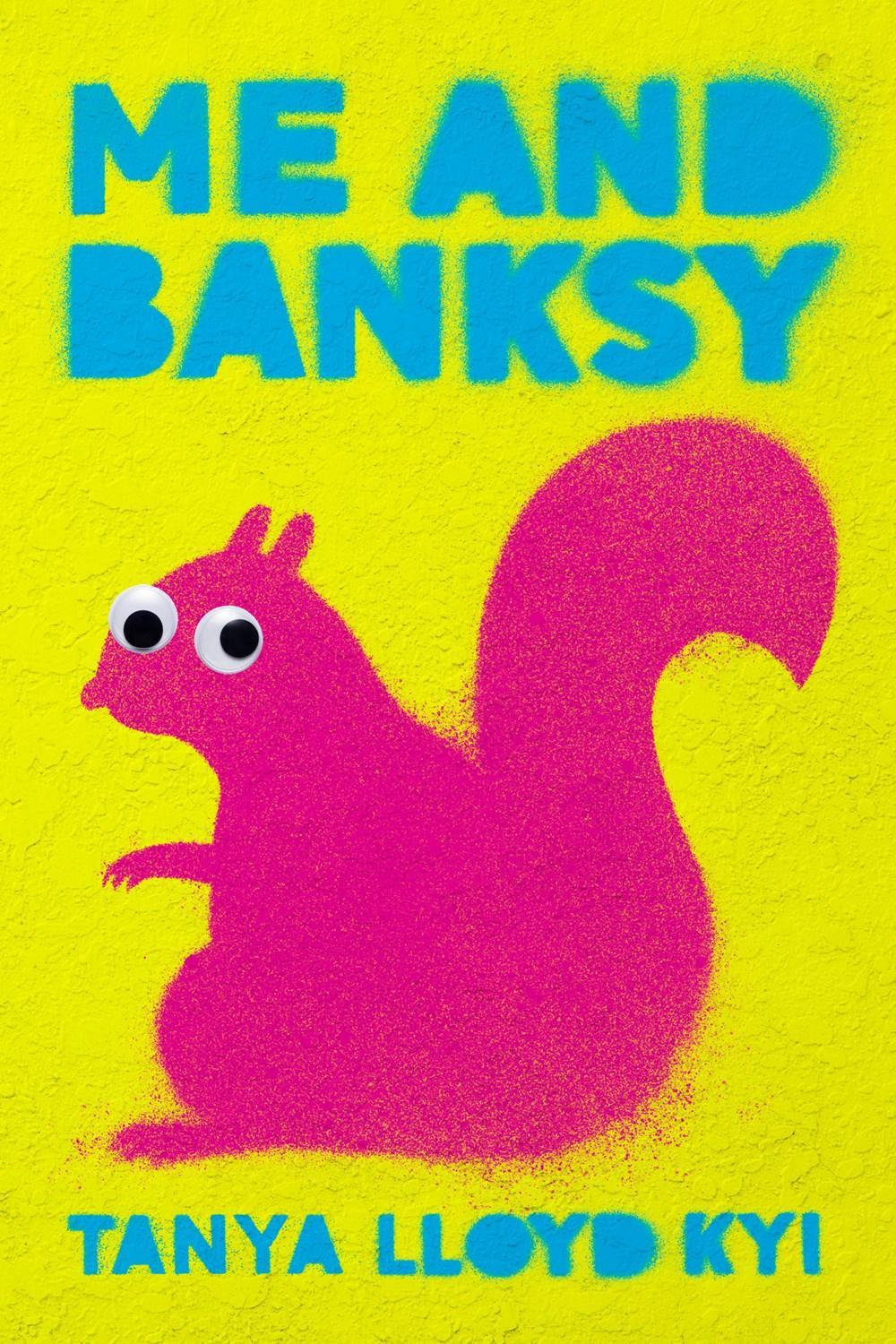 Me and Banksy by Tanya Lloyd Kyi - ISBN: 9780735266933