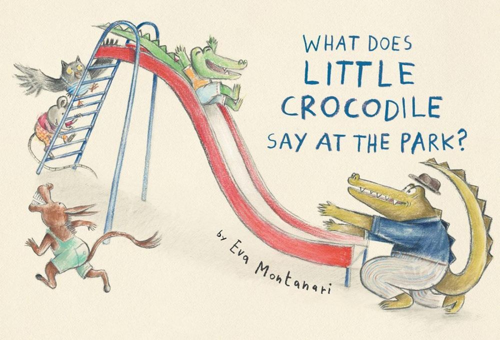 What Does Little Crocodile Say At the Park? by Eva Montanari - ISBN: 9780735268159
