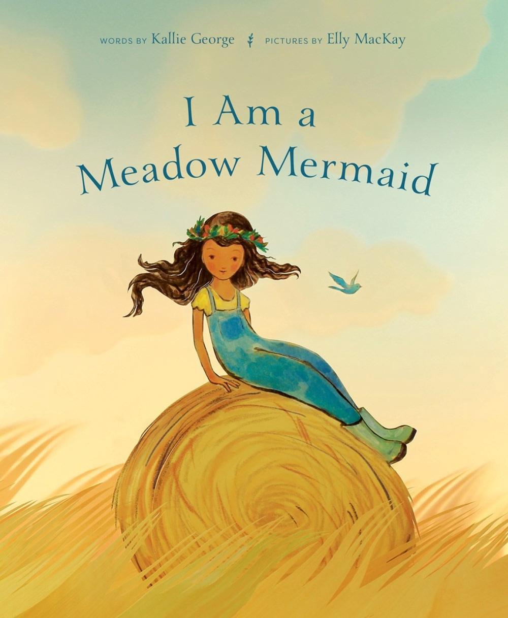 I Am a Meadow Mermaid by Kallie George - ISBN: 9780735271371