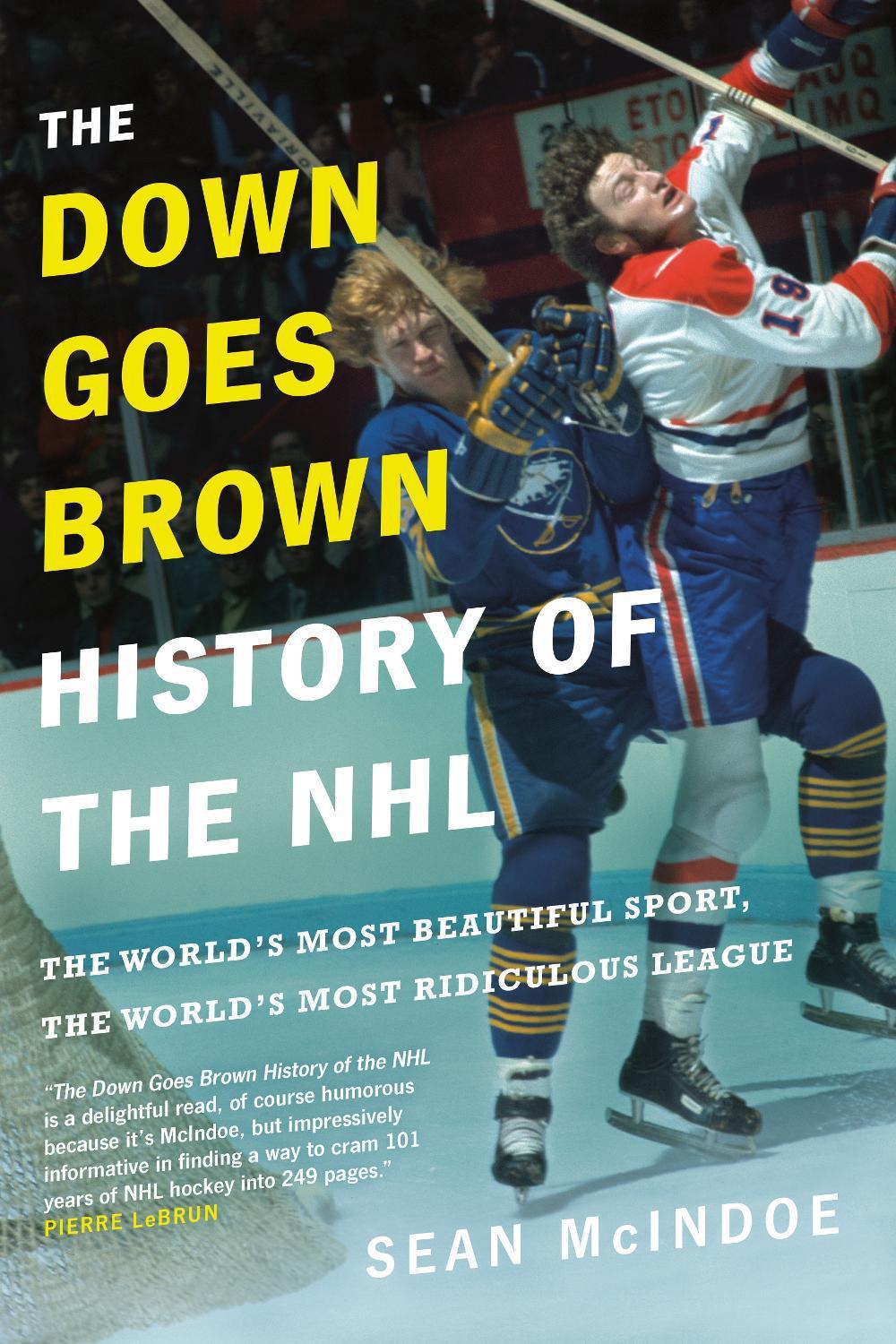 The Down Goes Brown History of the NHL by Sean Mcindoe - ISBN: 9780735273900
