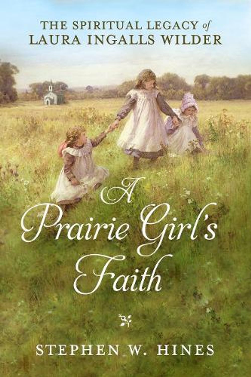 A Prairie Girl's Faith by Stephen W. Hines - ISBN: 9780735289802