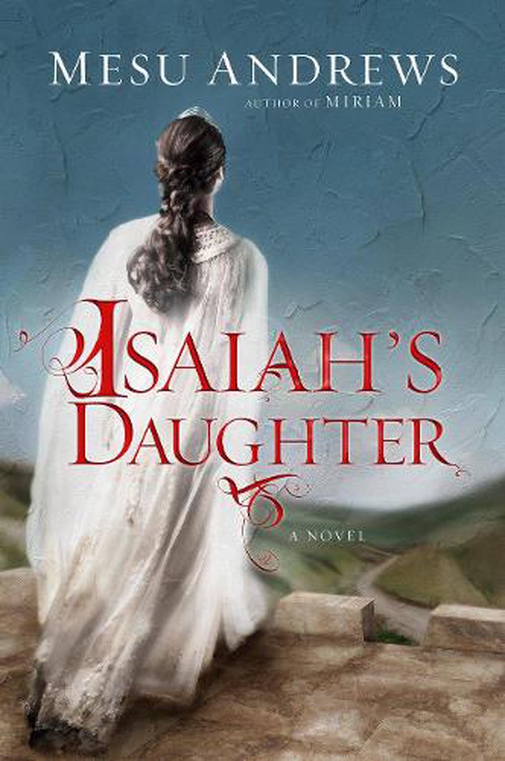 Isaiah's Daughter by Mesu Andrews - ISBN: 9780735290259