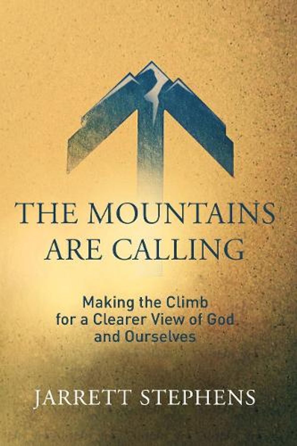 The Mountains are Calling: Making the Climb for a Clearer View of God and Ourselves by Jarrett Stephens - ISBN: 9780735291195
