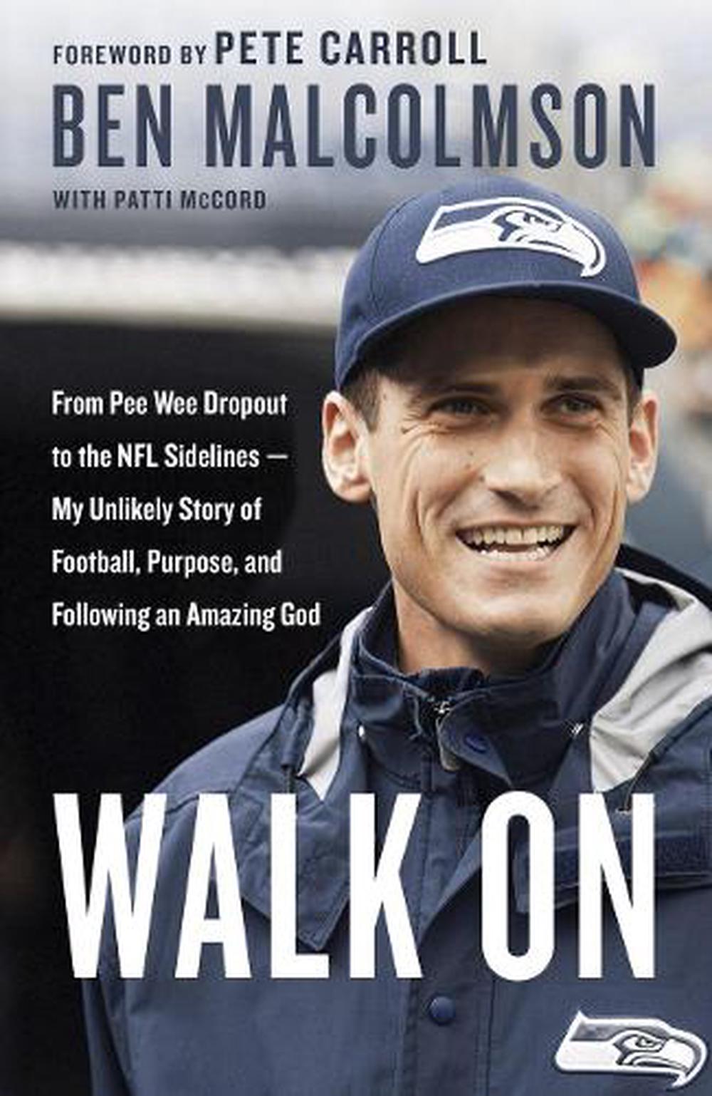 Walk On: From Pee Wee Dropout to the Nfl Sidelines - My Unlikely Story of Football, Purpose and Following an Amazing God by Ben Malcolmson - ISBN: 9780735291270