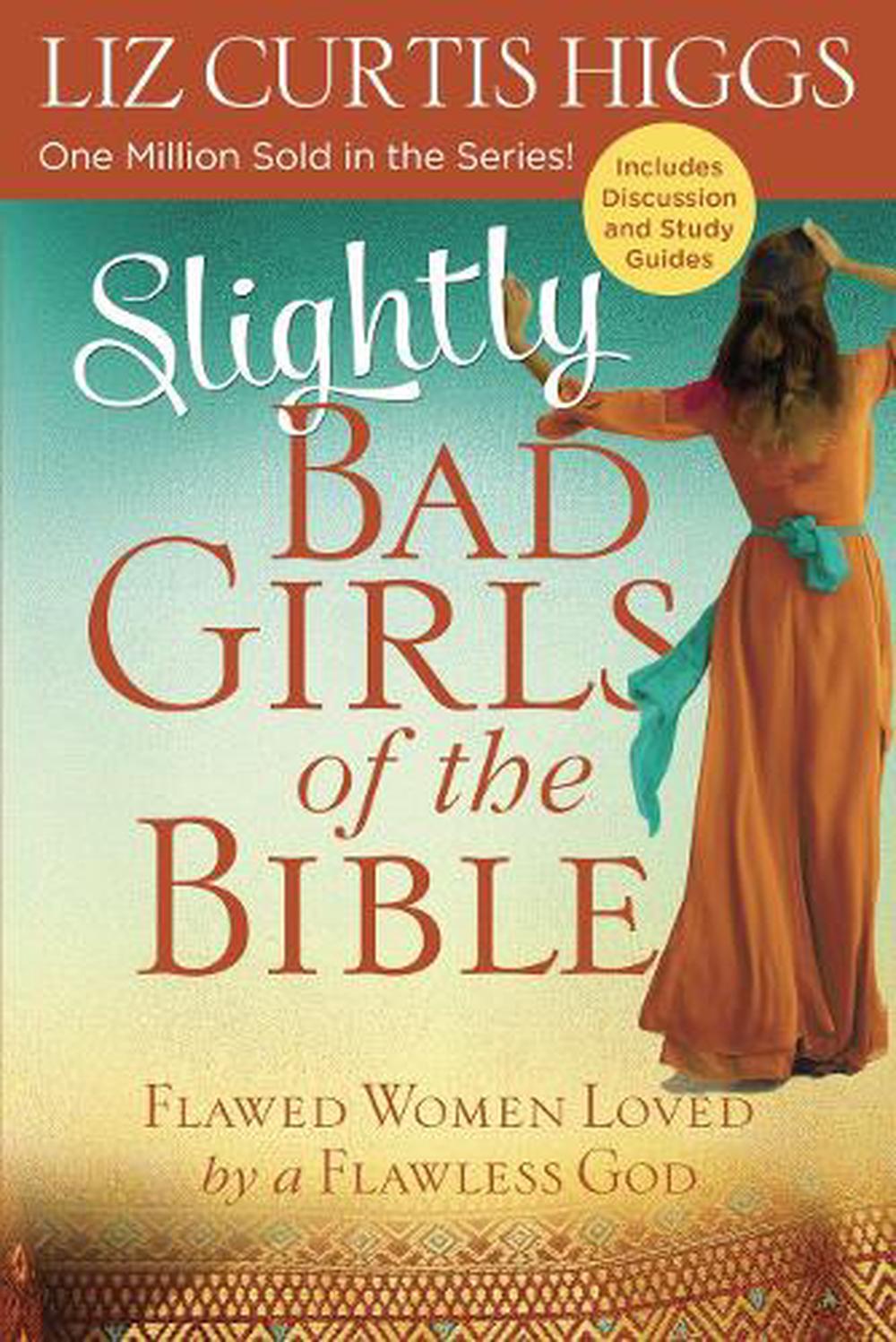 Slightly Bad Girls of the Bible: Flawed Women Loved by a Flawless God by Liz Curtis Higgs - ISBN: 9780735291706