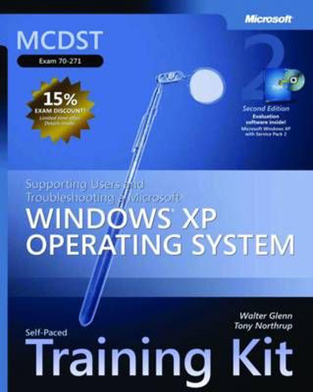 MCDST Self-Paced Training Kit (Exam 70-271): Supporting Users and Troubleshooting a Microsoft Windows XP Operating System [With CDROM], 9780735622272