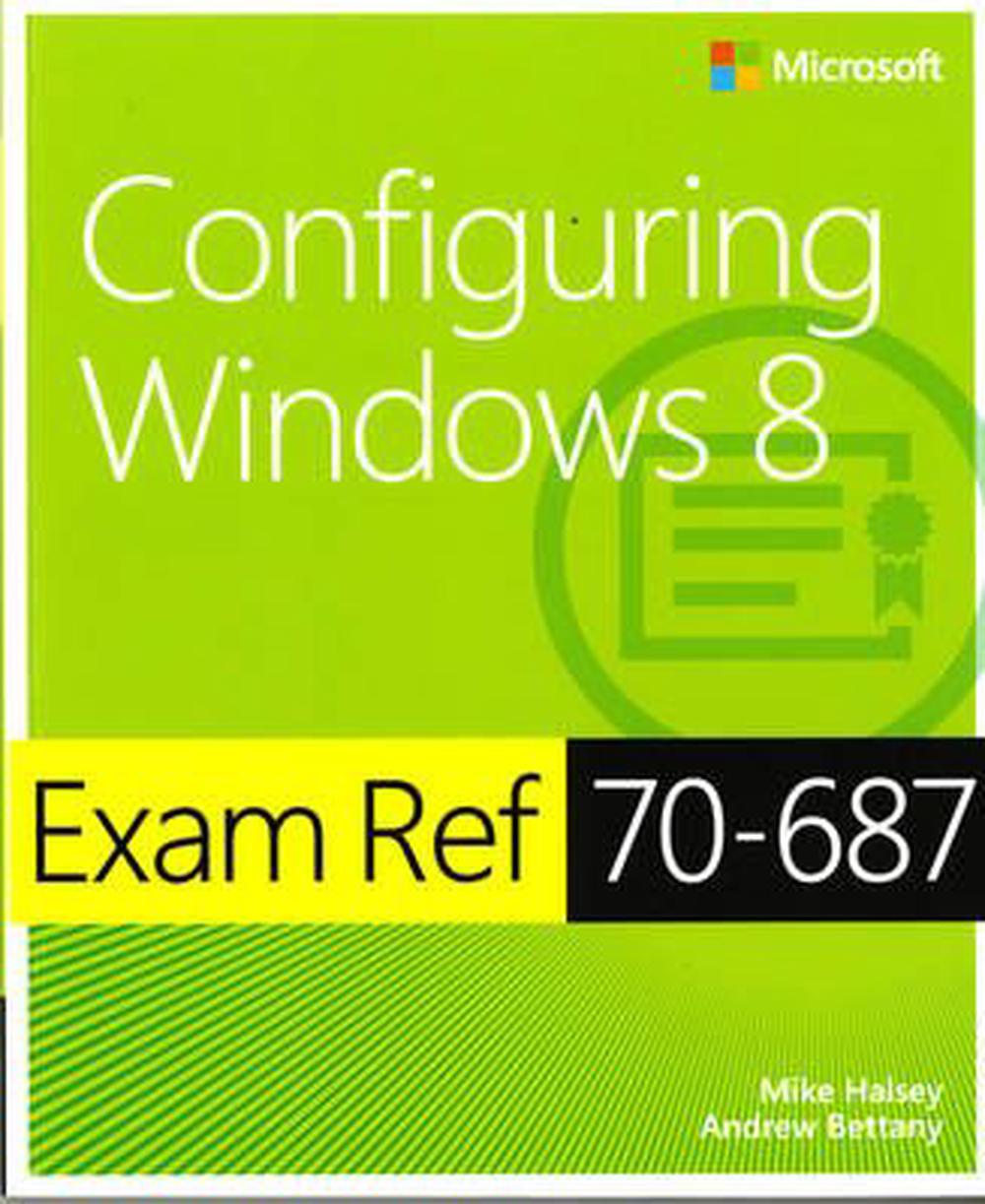 Exam Ref 70-687: Configuring Windows 8, 9780735673922
