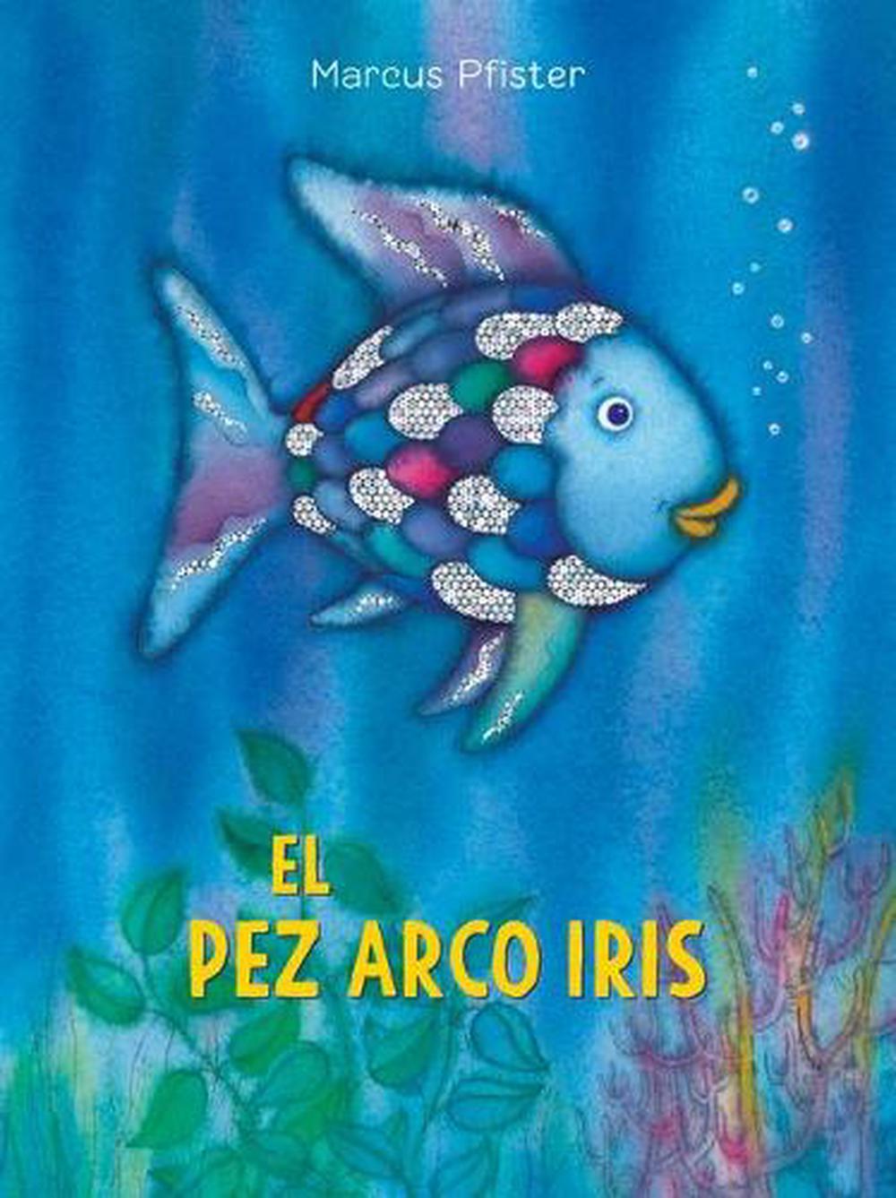 El Pez Arco Iris / The Rainbow Fish by Marcus Pfister - ISBN: 9780735821897