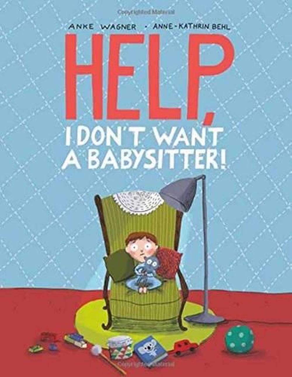 Help, I Don't Want a Babysitter! by Anke Wagner - ISBN: 9780735842144
