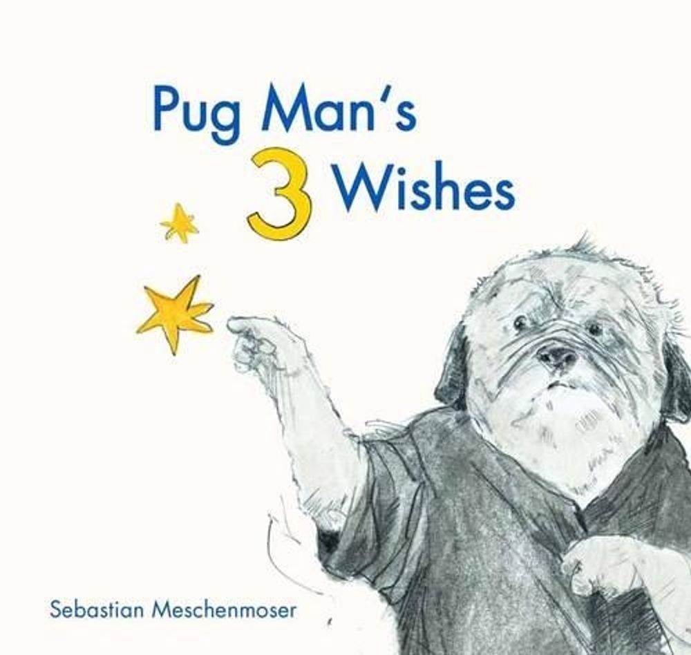 Pug Man's 3 Wishes by Sebastian Meschenmoser - ISBN: 9780735842618