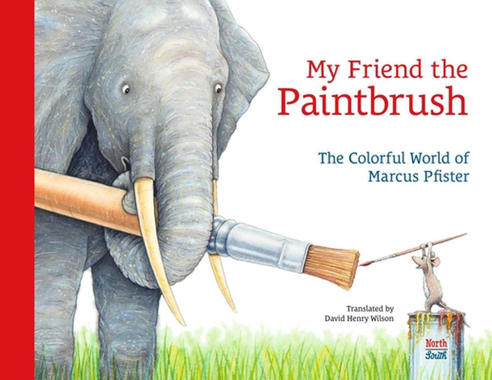 My Friend the Paintbrush by Marcus Pfister - ISBN: 9780735845947