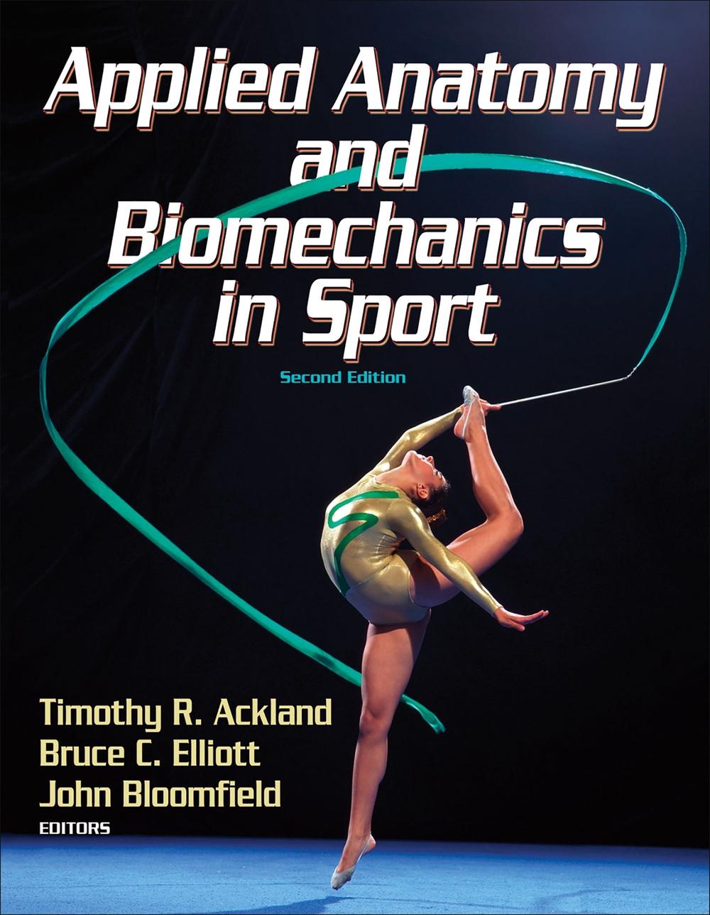 Applied Anatomy and Biomechanics in Sport, 2nd Edition by John