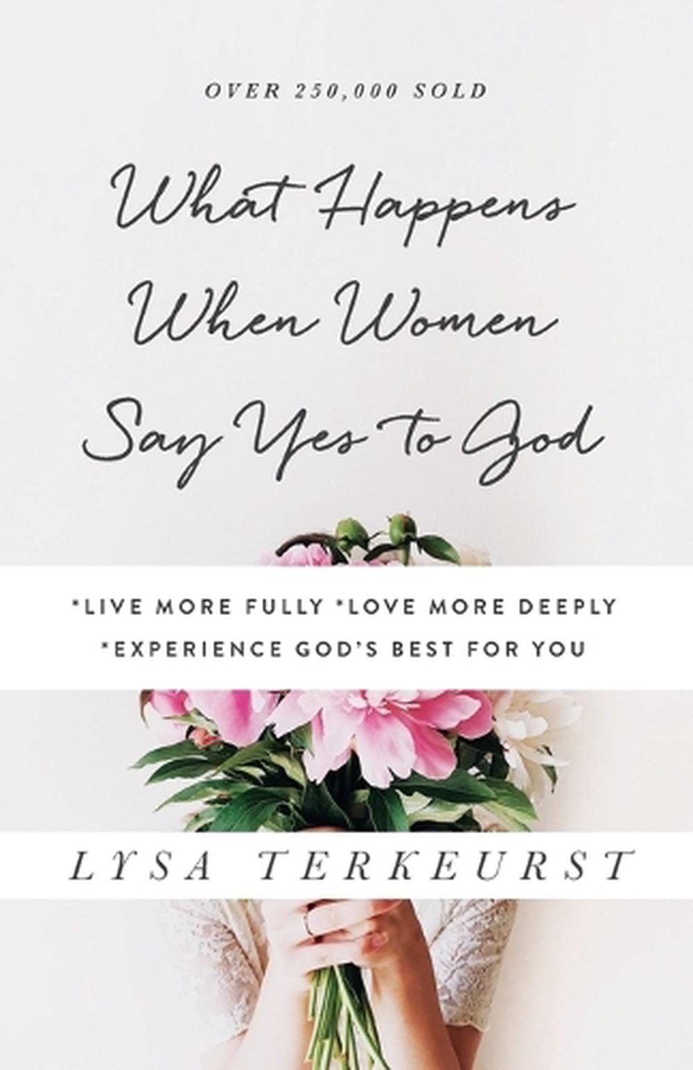 What Happens When Women Say Yes to God, 9780736950480