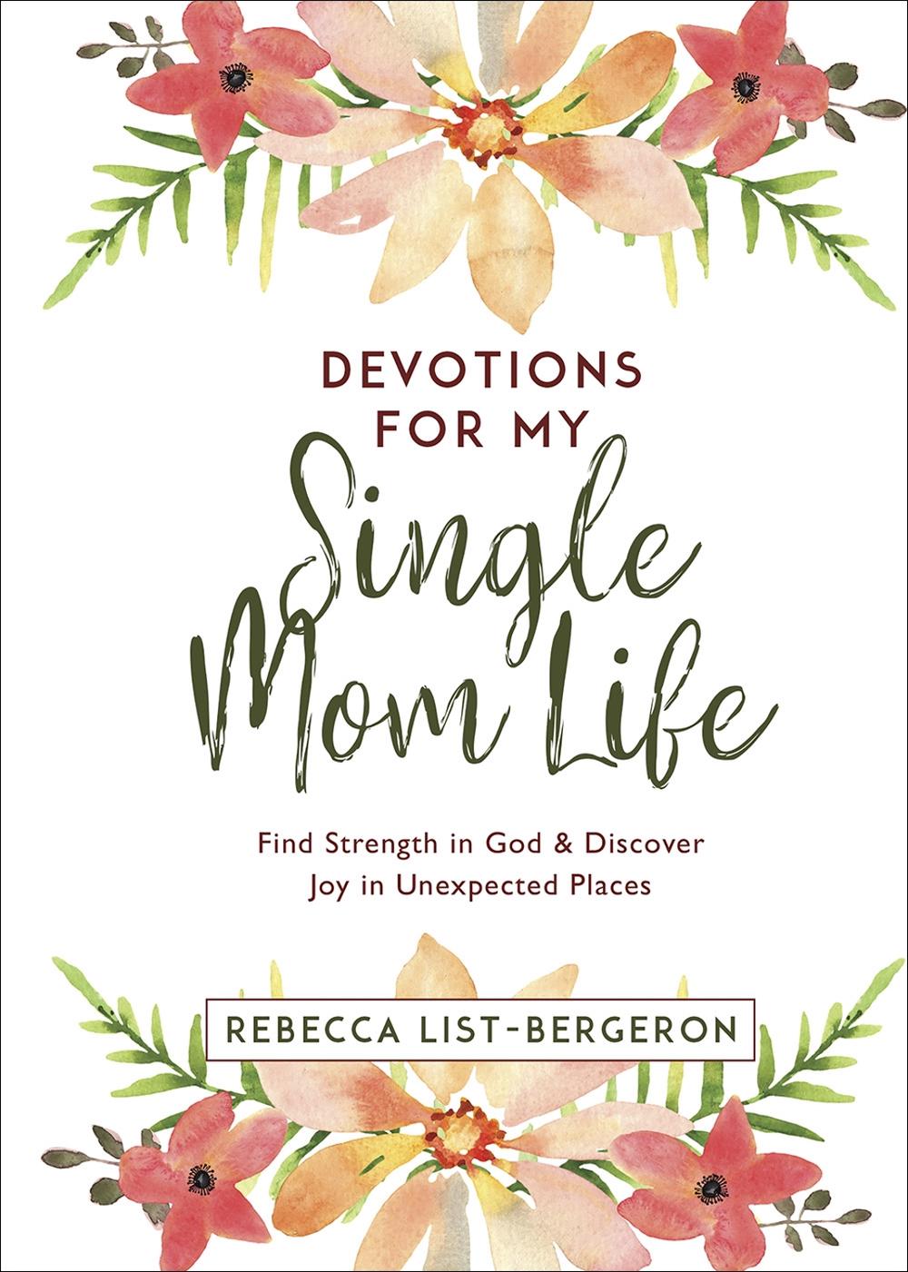 Devotions for My Single Mom Life: Find Strength in God and Discover Joy in Unexpected Places, 9780736975162