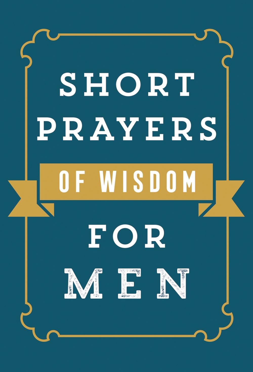 Short Prayers of Wisdom for Men, 9780736982061