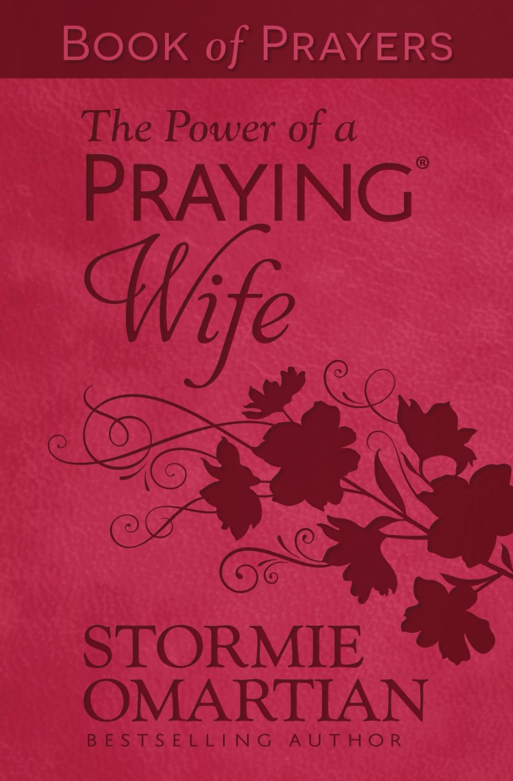 The Power of a Praying Wife Book of Prayers (Milano Softone) by Stormie ...