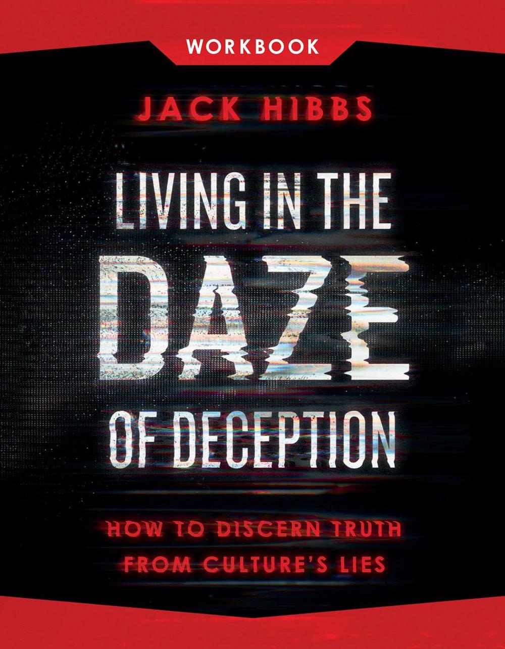 Living in the Daze of Deception Workbook by Jack Hibbs - ISBN: 9780736990073